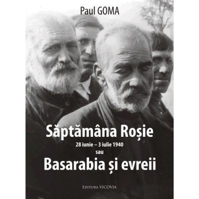Saptamana rosie (28 iunie - 3 iulie 1940) sau Basarabia si evrei